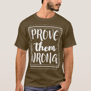 Camiseta Prove Them Wrong - Motivation Inspirational