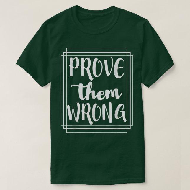 Camiseta Prove Them Wrong - Motivation Inspirational  (Frente do Design)