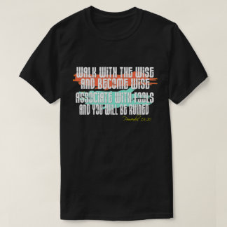 Camiseta Provérbios 13:20 Caminham Com O Sábio E Se Tornam