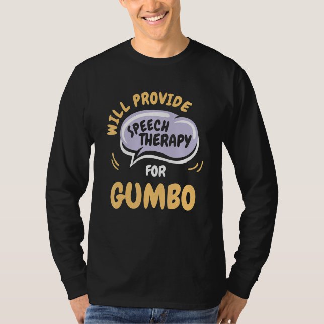 Camiseta Provide Speech Therapy for Gumbo   Speech Patholog (Frente)