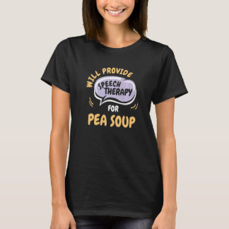 Camiseta Provide Speech Therapy for Pea Soup  Speech Pathol