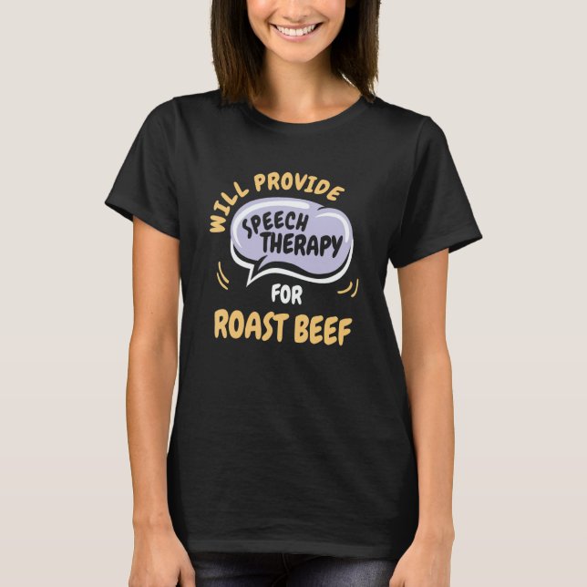 Camiseta Provide Speech Therapy for Roast Beef   (Frente)