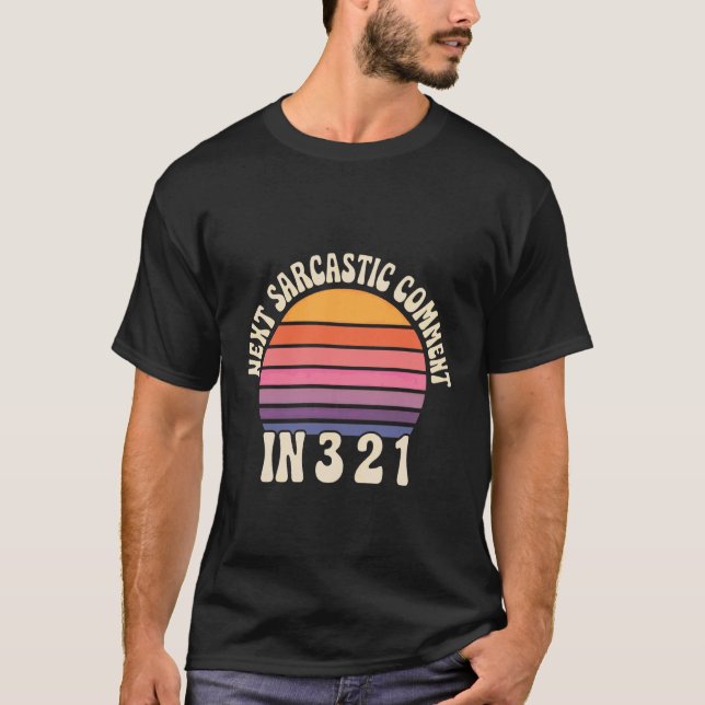 Camiseta Próximo Comentário Sarcástico em 3 2 1 - (Frente)