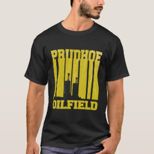 Camiseta Prudhoe Oilfield - Prudhoe Bay Alaska Rig Worker R