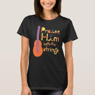 Camiseta Psalm Elogia-o com Cordas da Equipe de Música Cris