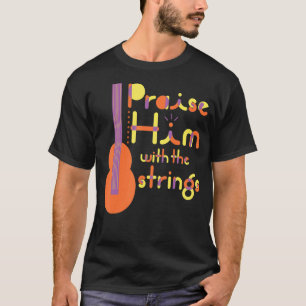 Camiseta Psalm Elogia-o com Cordas da Equipe de Música Cris