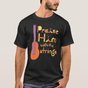 Camiseta Psalm Elogia-o com Cordas da Equipe de Música Cris