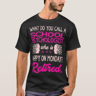 Camiseta Psicólogo Escolar Feliz Na Segunda-Feira Aposenta