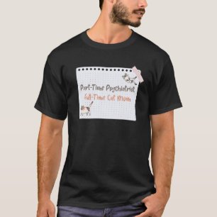 Camiseta Psiquiatra de Meio Período Mãe de Gato em Tempo In