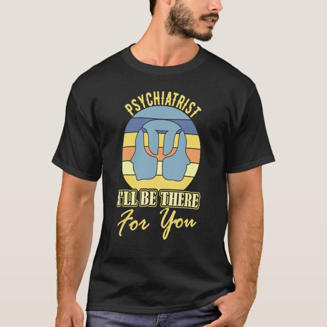 Camiseta Psiquiatra, estarei lá para você piada mental h (Frente)