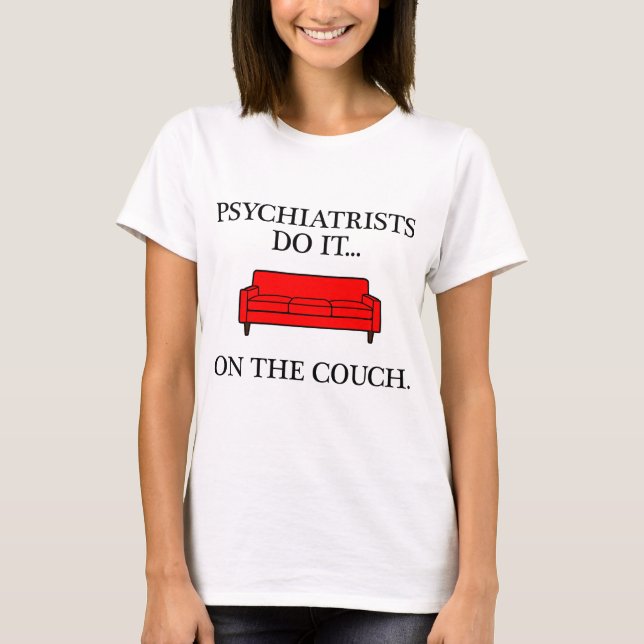 Camiseta Psiquiatras fazem isso... no divã. (Frente)