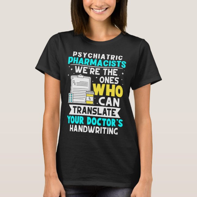 Camiseta Psychiatric Pharmacists Translate Your Doctor s Ha (Frente)