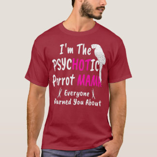 Camiseta Psychotic Hot Parrot Mama Macaw Mom  for Women