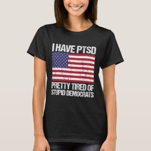 Camiseta Ptsd Bonito Cansado De Democratas Estúpidos