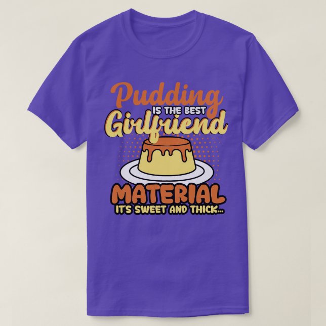 Camiseta Pudim É O Melhor Material De Namorada Que É Doce (Frente do Design)