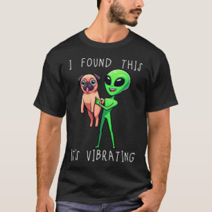 Camiseta Pug Alien Divertido Encontrei Isso Está Vibrando M