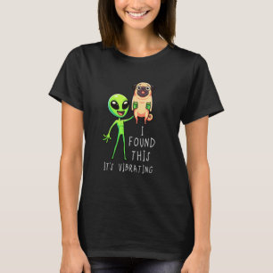 Camiseta Pug Alienado Engraçado Eu Encontrei Isso Está Vibr