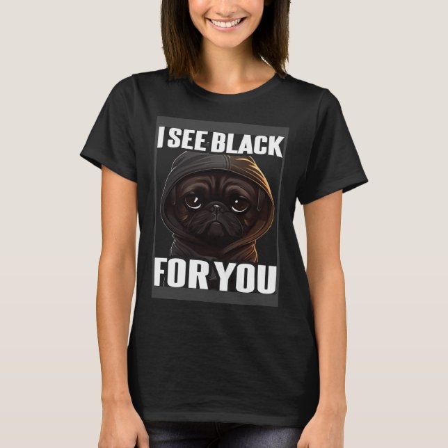 Camiseta Pug Coffee I Pug I See Black For You (Frente)