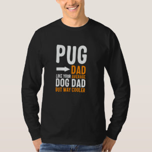 Camiseta Pug Dad Como o Seu Pai de Cachorro Normal Mas Mais