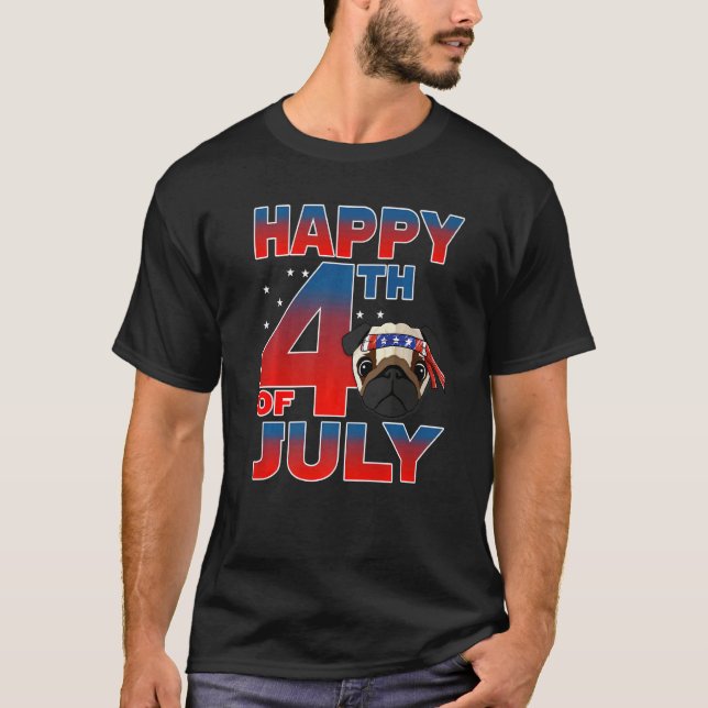 Camiseta Pug Dog Dia Patriótico da Independência Feliz 4 de (Frente)
