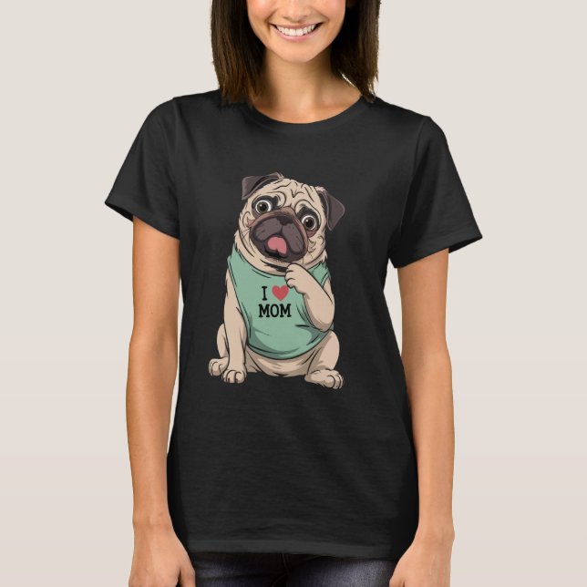 Camiseta Pug Dog I Love Mom Tattoo Lover Funny Mothers Day (Frente)