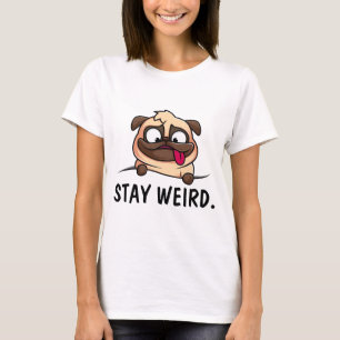 CAMISETA PUG DOG STAY WEIRD T-SHIRTS