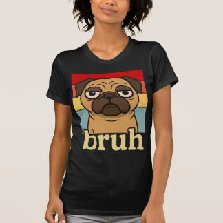 Camiseta Pug Engraçado Bruh Cachorrinho Tolo Amante de Cach