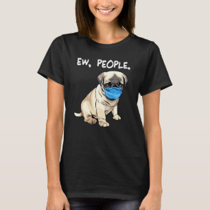 Camiseta Pug Ew Pessoas Cachorro Usando Máscara Facial