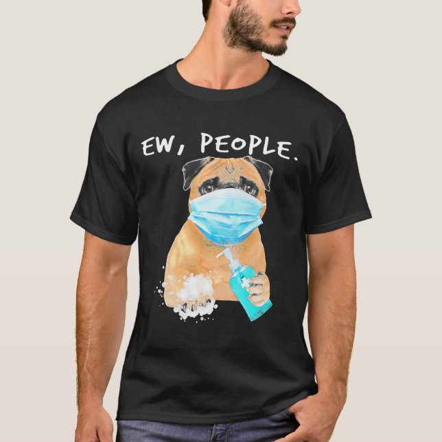 Camiseta Pug Ew Pessoas Cachorro Usando Máscara Facial  Clá (Frente)