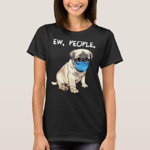 Camiseta Pug Ew Pessoas Cachorro Vestindo máscara facial