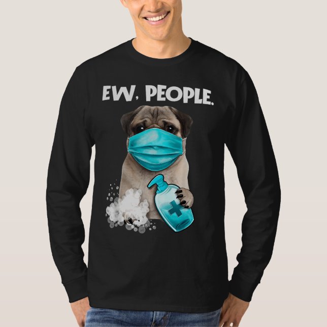 Camiseta Pug Ew Pessoas Cachorro Vestindo Uma Máscara Com T (Frente)