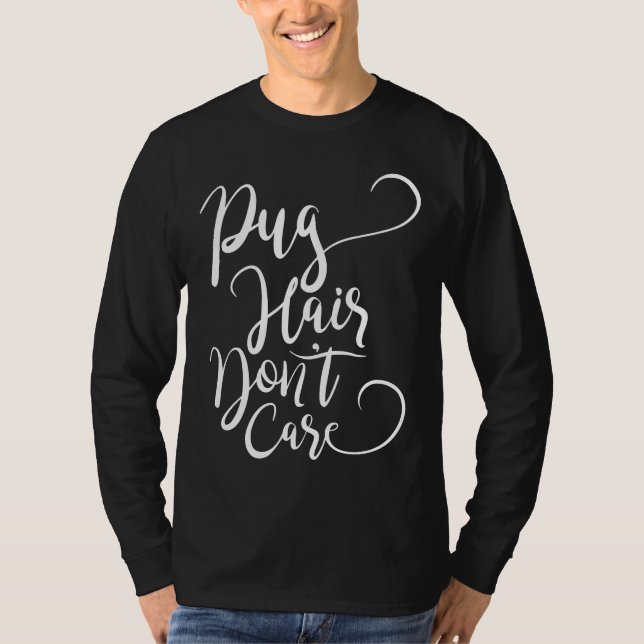 Camiseta Pug Hair Don&x27;t Care Essential T-Shirt 579 (Frente)
