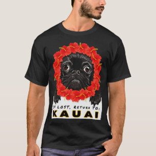 Camiseta Pug If Lost Return To Kauai Vacation Souvenir Gift
