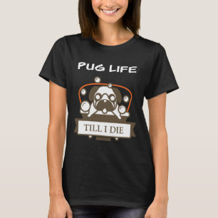 Camiseta Pug Life Till I Morre Classic T-Shirt 84
