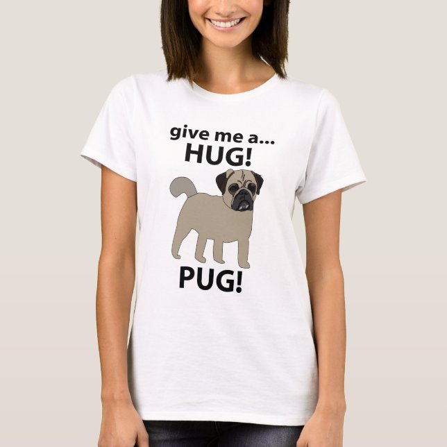 Camiseta Pug Me Dê Um Pug Engraçado (Frente)