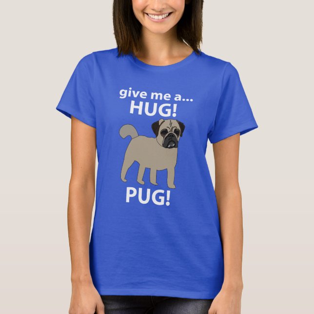 Camiseta Pug Me Dê Um Pug Engraçado (Frente)