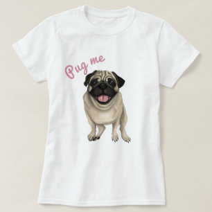 Camiseta Pug me T-Shirt