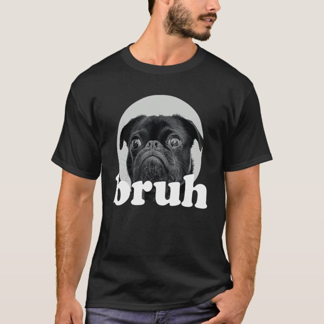 Camiseta Pug says u201CBruhu201D u2013 Adorable Dog  Humor  (Frente)