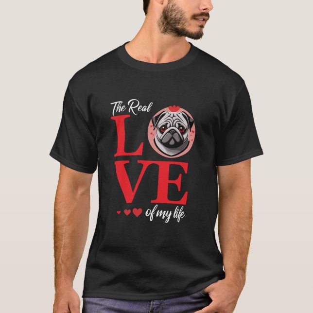 Camiseta Pug The Real Love Of My Life Namorados Day Long (Frente)