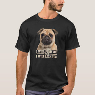 Camiseta Pug Vai Encontrar Você E Lamber Você Mãe Pug Pai