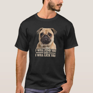 Camiseta Pug Vai Te Encontrar E Te Deixar Pug Mãe Pai