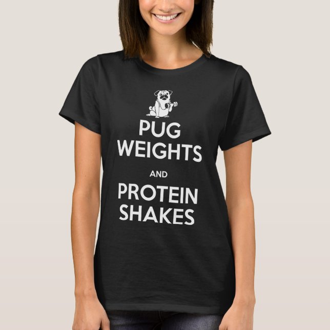 Camiseta Pug Weights and Protein Shakes Classic T-Shirt 264 (Frente)