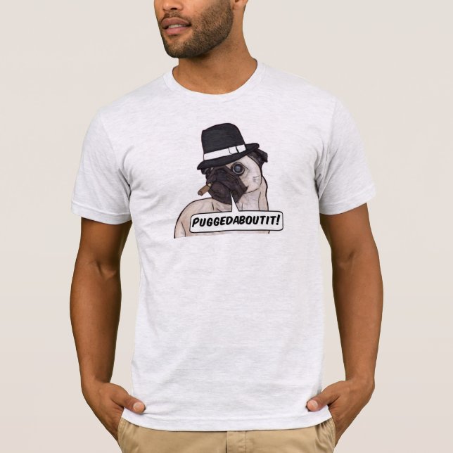 Camiseta Puggedaboutit! Pu Mobster Bella Canvas T-Shirt (Frente)