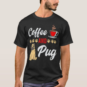 Camiseta Pugs E Café É Tudo O Que Preciso De Café De Pug