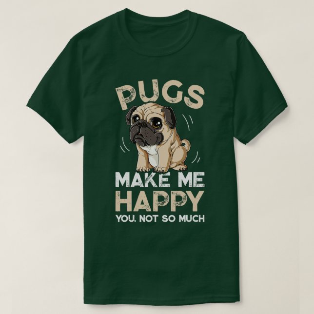 Camiseta Pugs Me Faz Feliz Você Não Tanto Pug Dog Amante M (Frente do Design)