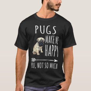 Camiseta Pugs Me Fazem Feliz Você Não Tanto Cachorro
