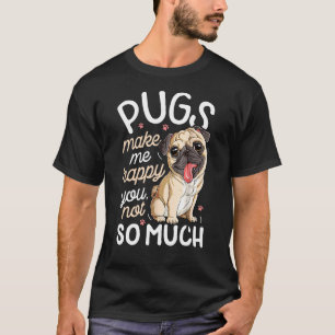 Camiseta Pugs Me Fazem Feliz Você Não Tanto Pug Cão  Homens