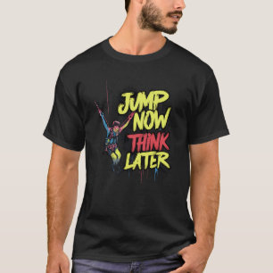 Camiseta Pule agora pense mais tarde Bungee Jumping