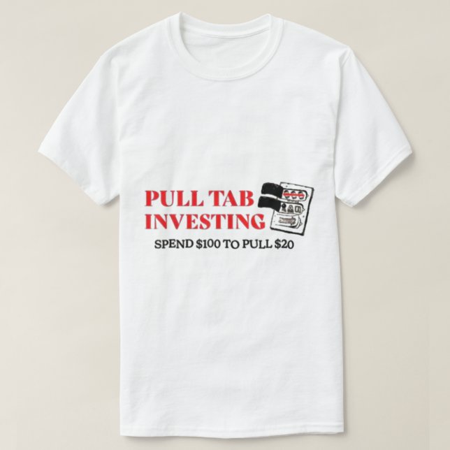 Camiseta Pull tab investindo gastar 100 para puxar 20 (Frente do Design)