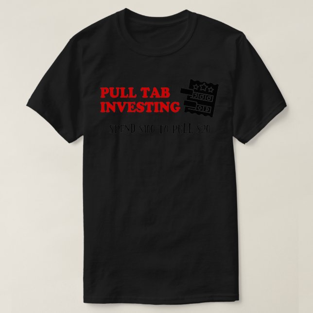 Camiseta Pull tab investindo gastar $100 para puxar $20  (Frente do Design)